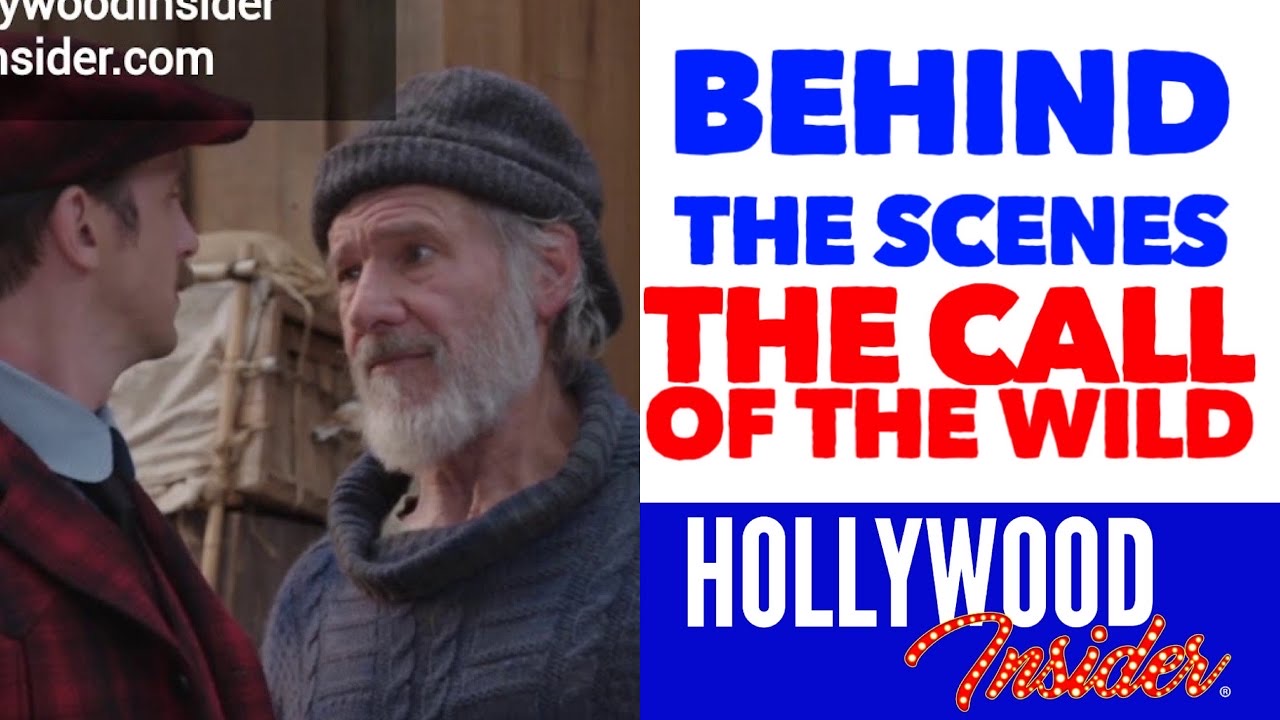 Hollywood Insider Video Behind The Scenes The Call Of The Wild Harrison Ford