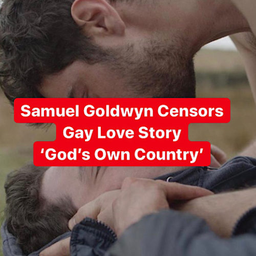 Streaming Censorship: ‘God’s Own Country’ Gay Love Scenes Cut by Samuel Goldwyn Films