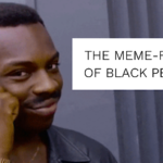 As a Black Person, I Am Concerned About the Meme-Fication of Black People