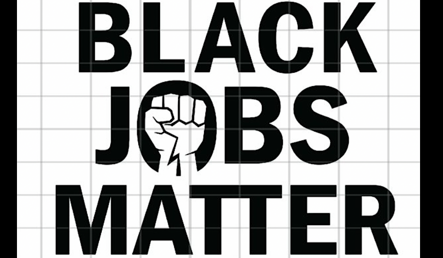 Black Jobs Matter; A Reflection on Historical and Contemporary Black Opportunity