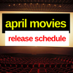 Hollywood Insider April Movies Release Schedule, Theatres and Digitally