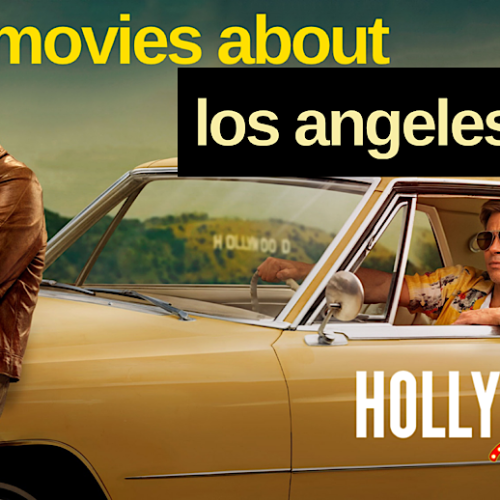 Los Angeles Movies: History of Films About L.A. | ‘Once Upon A Time in Hollywood’ & More