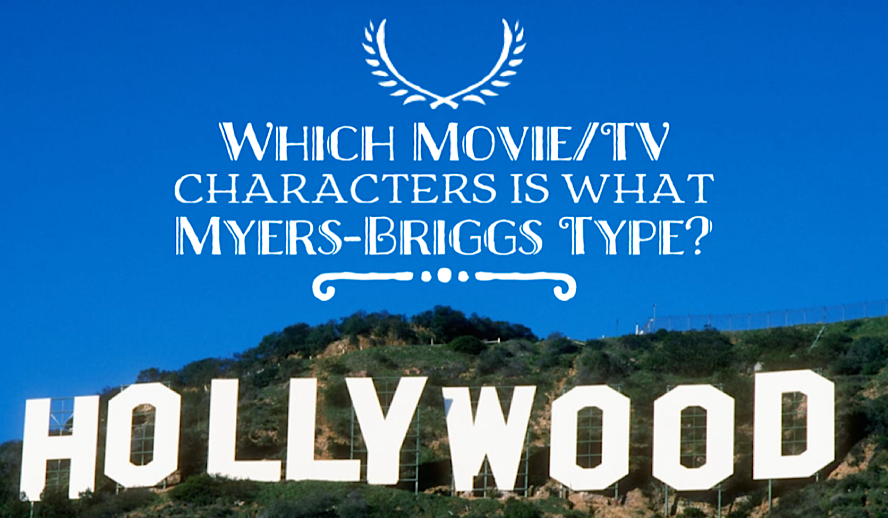 Myers-Briggs Personality Goes Hollywood: Which Movie & TV Characters Are  the Same As Your Personality Type?