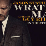 Hollywood Insider Wrath of Man Review, Guy Ritchie, Jason Statham, Action Movies