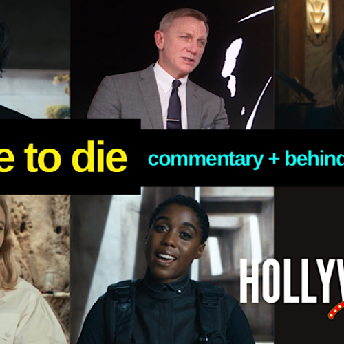 James Bond’s ‘No Time to Die’: Full Commentary, Behind the Scenes & Reactions, Daniel Craig, Rami Malek & More