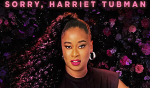 The Hollywood Insider Sorry Harriet Tubman, Phoebe Robinson