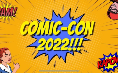 2022 Comic Con Wrap Up: What Went Down, What Didn’t, and What We Can Expect to Come Out in the Next Year