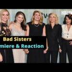 Video: Full Rendezvous At World Premiere of 'Bad Sisters' with Reactions from Stars