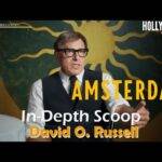 Video: In-Depth Scoop | David O. Russell - 'Amsterdam'