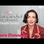 Video: In-Depth Scoop | Laura Donnelly - 'Werewolf By Night'