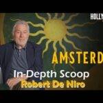 Video: In-Depth Scoop | Robert De Niro - 'Amsterdam'