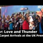 Video: Red Carpet Arrivals at the UK Premiere of 'Thor: Love and Thunder'
