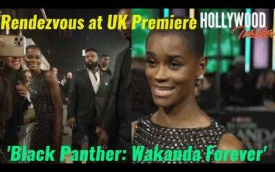 Video: Rendezvous at UK Premiere Of ‘Black Panther: Wakanda Forever’ With Reactions From Stars