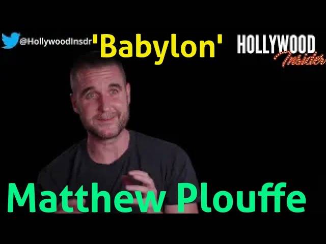 The Hollywood Insider Video Matthew Plouffe 'Babylon' Interview