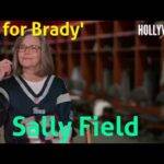 The Hollywood Insider Video-Sally Field-80 For Brady-Interview
