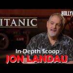 In Depth Scoop | Jon Landau - Titanic 25th Anniversary