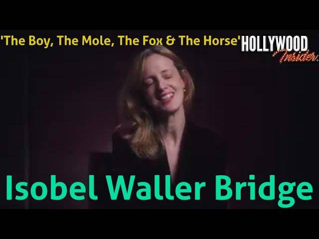 The Hollywood Insider Video-Isobel Waller Bridge-The Boy, The Mole, The Fox and The Horse-Interview
