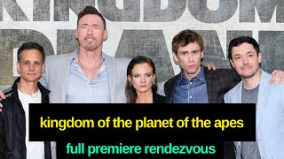 Full Rendezvous at the Premiere  ‘Kingdom of the Planet of the Apes’ Reactions of the Cast and Crew