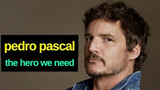 The Winners Journey: Pedro Pascal- The Hero We Currently Need