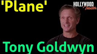 In Depth Scoop | Tony Goldwyn – Plane